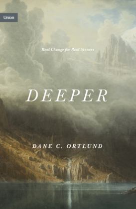 Deeper Real Change for Real Sinners  9781433573996 Front Cover