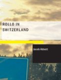 Rollo in Switzerland 2007 9781434675996 Front Cover