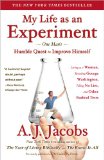 My Life As an Experiment One Man's Humble Quest to Improve Himself by Living As a Woman, Becoming George Washington, Telling No Lies, and Other Radical Tests 2010 9781439104996 Front Cover