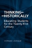 Thinking Historically Educating Students for the 21st Century