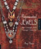 Rejuvenated Jewels New Designs from Vintage Treasures 2010 9781592535996 Front Cover