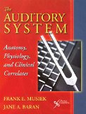 Auditory System Anatomy, Physiology, and Clinical Correlates  9781597569996 Front Cover