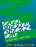 Building Motivational Interviewing Skills A Practitioner Workbook  9781606232996 Front Cover