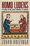 Homo Ludens A Study of the Play-Element in Culture  9781621389996 Front Cover