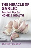 Miracle of Garlic Practical Tips for Health and Home 2018 9781780284996 Front Cover