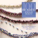 100 Beaded Jewelry Designs Easy-to-Bead Necklaces, Bracelets, Brooches, and More cover art