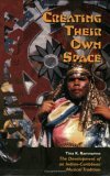 Creating Their Own Space The Development of an Indian-Caribbean Musical Tradition 2001 9789766400996 Front Cover