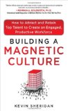 Building a Magnetic Culture: How to Attract and Retain Top Talent to Create an Engaged, Productive Workforce  cover art