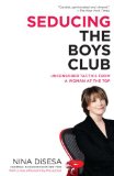 Seducing the Boys Club Uncensored Tactics from a Woman at the Top cover art