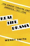 Real Life Drama The Group Theatre and America 1931-1940  9780345805997 Front Cover