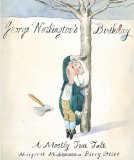 George Washington's Birthday A Mostly True Tale 2012 9780375844997 Front Cover