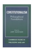 Constitutionalism Philosophical Foundations  9780521799997 Front Cover