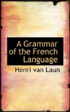 Grammar of the French Language 2008 9780559675997 Front Cover