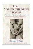 Like Sound Through Water A Mother's Journey Through Auditory Processing Disorder cover art