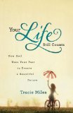 Your Life Still Counts How God Uses Your Past to Create a Beautiful Future  9780764211997 Front Cover