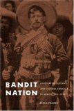 Bandit Nation A History of Outlaws and Cultural Struggle in Mexico, 1810-1920 cover art