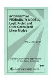 Interpreting Probability Models Logit, Probit, and Other Generalized Linear Models