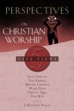 Perspectives on Christian Worship Five Views