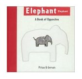 Elephant Elephant A Book of Opposites 2001 9780810936997 Front Cover