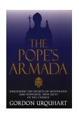 Pope's Armada Unlocking the Secrets of Mysterious and Powerful New Sects in the Church 1999 9781573926997 Front Cover