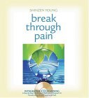 Break Through Pain A Step-by-Step Mindfulness Meditation Program for Transforming Chronic and Acute Pain  9781591791997 Front Cover