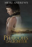 Pharaoh's Daughter A Treasures of the Nile Novel 2015 9781601425997 Front Cover