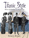 Titanic Style Dress and Fashion on the Voyage 2012 9781620871997 Front Cover