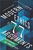 Modern Ethics in 77 Arguments A Stone Reader  9781631493997 Front Cover