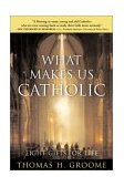 What Makes Us Catholic Eight Gifts for Life cover art