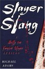 Slayer Slang A Buffy the Vampire Slayer Lexicon 2004 9780195175998 Front Cover