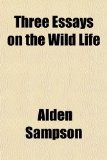 Three Essays on the Wild Life 2009 9780217804998 Front Cover