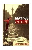 May &#39;68 and Its Afterlives 