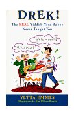 Drek! The Real Yiddish Your Bubbe Never Taught You 1998 9780452278998 Front Cover