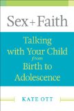 Sex + Faith Talking with Your Child from Birth to Adolescence 2013 9780664237998 Front Cover