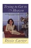 Trying to Get to Heaven Opinions of a Tennessee Talker 1996 9780684826998 Front Cover
