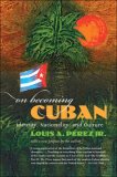 On Becoming Cuban Identity, Nationality, and Culture 2008 9780807858998 Front Cover