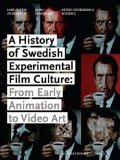 History of Swedish Experimental Film Culture From Early Animation to Video Art 2010 9780861966998 Front Cover