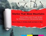 Stories That Move Mountains Storytelling and Visual Design for Persuasive Presentations cover art