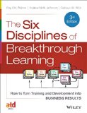 The Six Disciplines of Breakthrough Learning: How to Turn Training and Development into Business Results