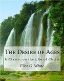Desire of Ages A Classic on the Life of Christ cover art