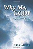 Why Me, God? A Jewish Guide to Coping with Challenges 2012 9781477689998 Front Cover