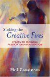 Stoking the Creative Fires 9 Ways to Rekindle Passion and Imagination (Burnout, Creativity, Flow, Motivation, for Fans of the Artist's Way) cover art