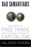 Bad Samaritans The Myth of Free Trade and the Secret History of Capitalism  9781596913998 Front Cover