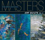 Masters: Art Quilts, Vol. 2 Major Works by Leading Artists 2011 9781600595998 Front Cover