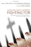 Faith Not Worth Fighting For Addressing Commonly Asked Questions about Christian Nonviolence 2012 9781610974998 Front Cover