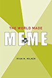 World Made Meme Public Conversations and Participatory Media  9780262034999 Front Cover