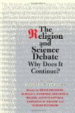 Religion and Science Debate Why Does It Continue? 2009 9780300152999 Front Cover