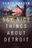 Say Nice Things about Detroit A Novel 2012 9780393082999 Front Cover