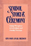 Symbol, Story, &amp; Ceremony Using Metaphor in Individual and Family Therapy 1990 9780393334999 Front Cover