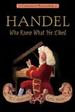 Handel, Who Knew What He Liked: Candlewick Biographies 2013 9780763665999 Front Cover